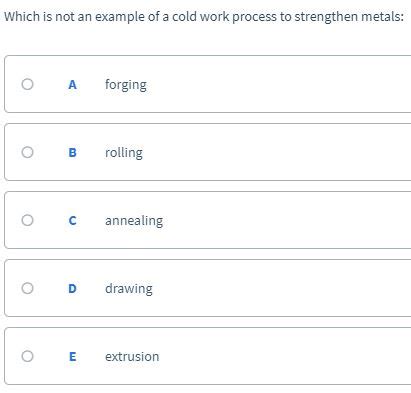 Solved Which is not an example of a cold work process to | Chegg.com