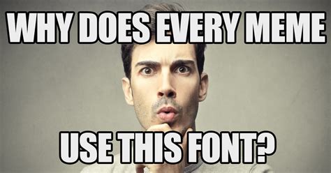 What Is The Font Of Memes - Photos Cantik