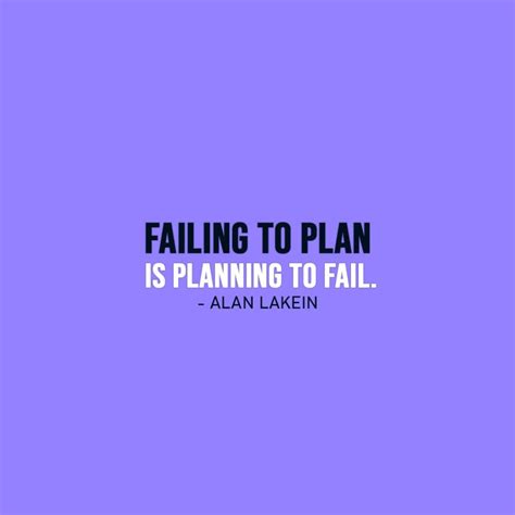 Failure Quotes | Failing to plan is planning to fail. - Alan Lakein