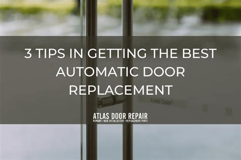 3 Tips in Getting the Best Automatic Door Replacement | Atlas Door Repair