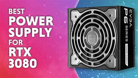 Best power supply for RTX 3080 and 3080 Ti | WePC
