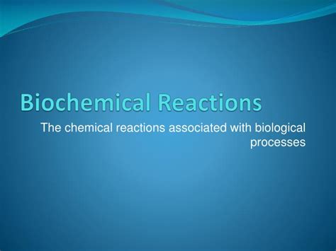 PPT - Biochemical Reactions PowerPoint Presentation, free download - ID ...