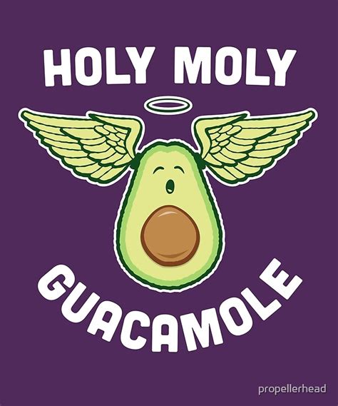 "Holy Moly Guacamole - Funny Veg Avocado" by propellerhead | Redbubble