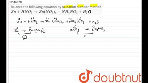 Balance the following equation by oxidation number method `Zn+HNO_(3) to Zn(NO_(3))_(2)+NH_(4)NO ...