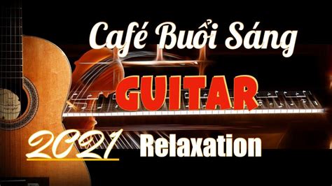 cafe buoi sang nhac khong loi guitar relaxing music-hoa tau rumba soft ...