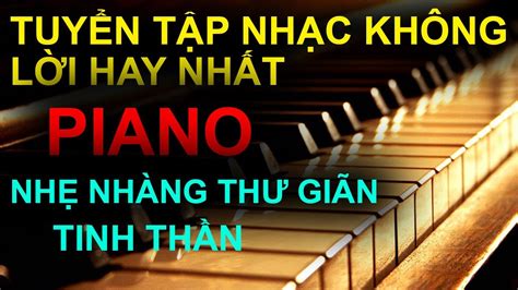 Nhạc không lời hay nhất - Nhạc Piano dễ ngủ - Nhạc Thư Giãn - YouTube