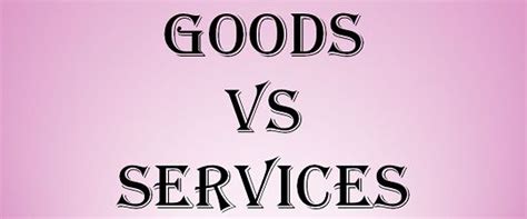 Difference Between Goods and Services (with Comparison Chart) - Key Differences