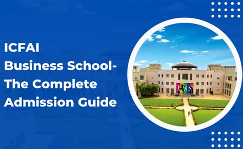 ICFAI Business School- The Complete Admission Guide