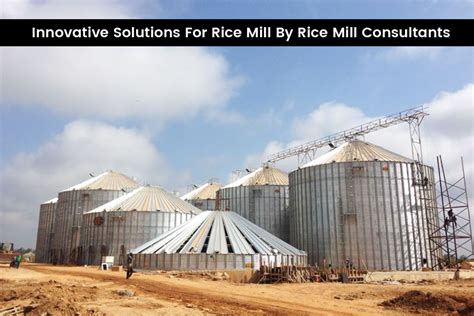 Innovative Solutions For Rice Mill By Rice Mill Consultants