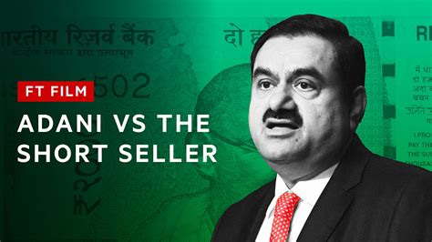 高塔姆•阿达尼：印度亿万富翁vs卖空者 - FT中文网