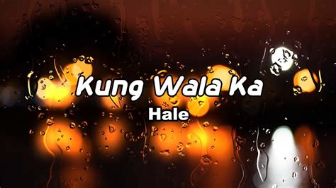 Kung Wala Ka (Lyrics) - Hale - YouTube