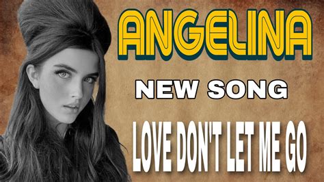 ANGELINA JORDAN “Love Don’t Let Me Go” NEW SONG!! - YouTube