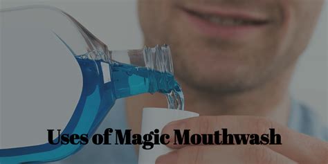 Uses of Magic Mouthwash - Health Linear