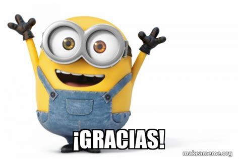 Â¡GRACIAS! - Happy Minion Meme Generator