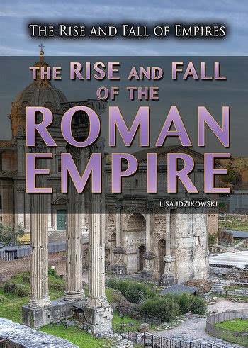 The Rise and Fall of the Roman Empire | Rosen Publishing