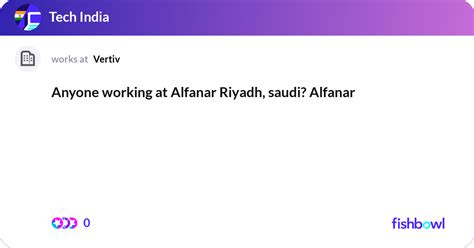 Anyone working at Alfanar Riyadh, saudi? Alfanar | Fishbowl