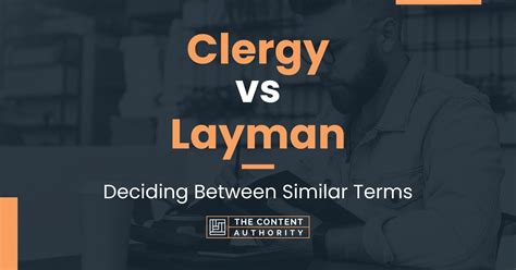 Clergy vs Layman: Deciding Between Similar Terms