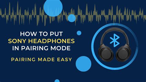 How To Put Sony Headphones In Pairing Mode (Pairing Made Easy)