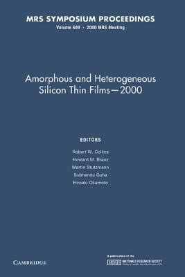 Amorphous and Heterogeneous Silicon Thin Films – 2000: Volume 609 by ...