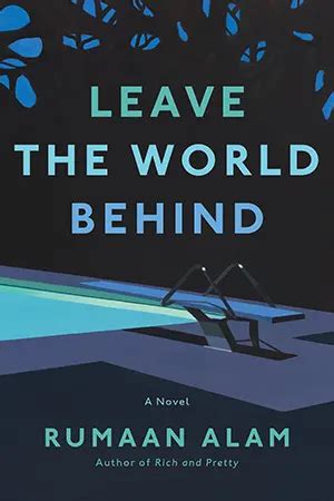 Leave the World Behind by Rumaan Alam - Review and Summary | The Bibliofile