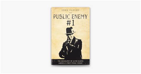 ‎Public Enemy #1: The Biography of Alvin Karpis--America's First Public ...