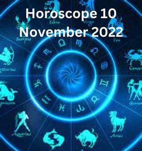 Horoscope 10 November 2022 Accurate Predictions