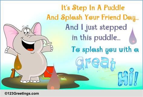 A Great Hi! Free Step in a Puddle & Splash Your Friend Day eCards | 123 Greetings