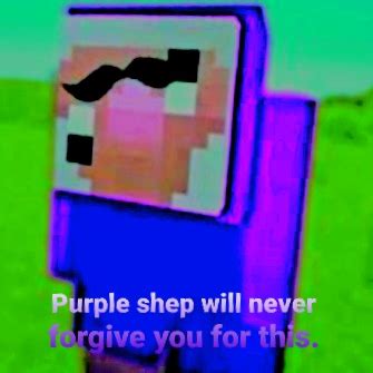 Purple shep will never forgive you for this. Memes - Imgflip