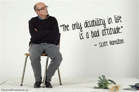 inspirational-disability-quote-the-only-disability-in-life-is-a-bad-attitude-by-scott-hamilton ...