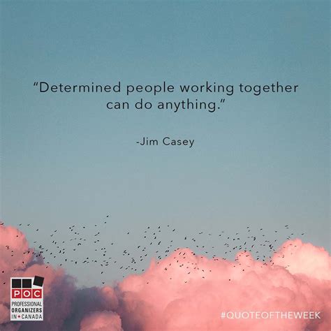 POC #QuoteOfTheWeek: "Determined people working together can do anything." - Jim Casey. Although ...