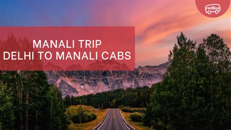 Manali Trip: Delhi to Manali Cabs - redBus Blog