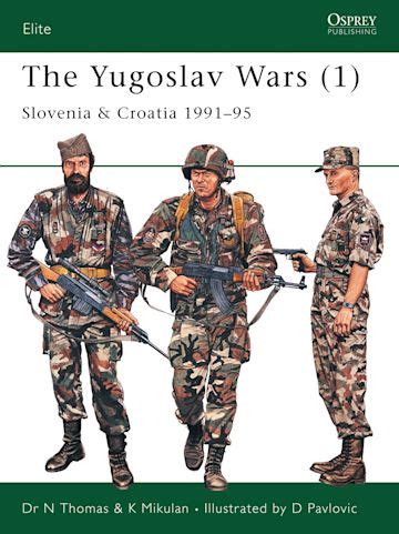 The Yugoslav Wars (1): Slovenia & Croatia 1991–95: Elite Nigel Thomas Osprey Publishing