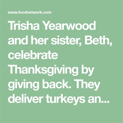 Trisha Yearwood and her sister, Beth, celebrate Thanksgiving by giving back. They deliver ...
