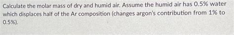 Solved Calculate the molar mass of dry and humid air. Assume | Chegg.com