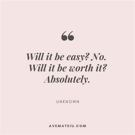 Will it be easy? No. Will it be worth it? Absolutely. – Unknown Quote ...