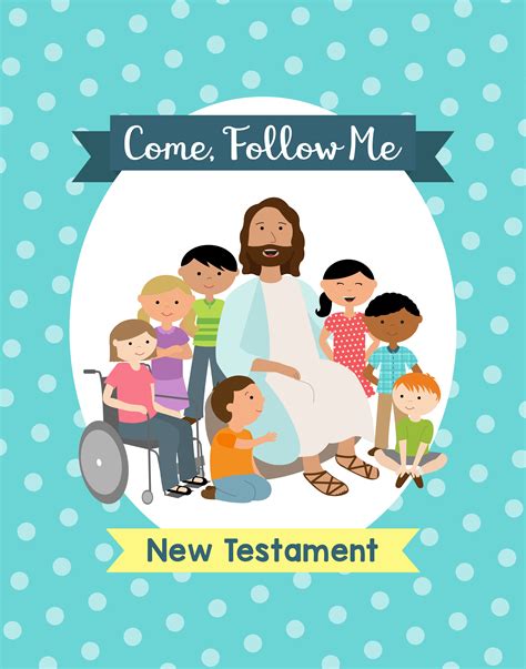 Come, Follow Me – New Testament – Free Primary 2019 Printables