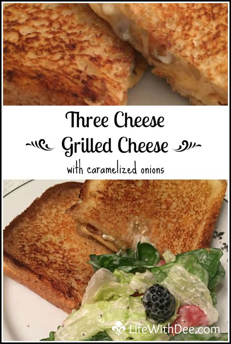 Three Cheese Grilled Cheese with Caramelized Onions - Life with Dee