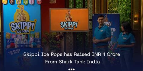 Skippi Ice Pops has raised INR 1 crore from Shark Tank India - WEXT India Ventures