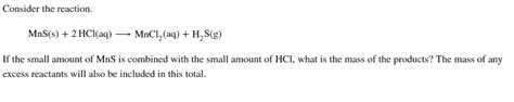 Consider the reaction. MnS(s)+2HCl(aq) MnCl2(aq)+H2 | Chegg.com