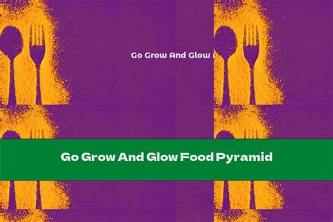 Go Grow And Glow Food Pyramid - This Nutrition
