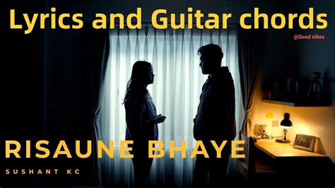 Sushant KC - Risaune Bhaye || Lyrics and Guitar chords || Acordes - Chordify