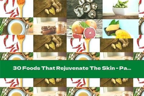 30 Foods That Rejuvenate The Skin - Part 3 - This Nutrition