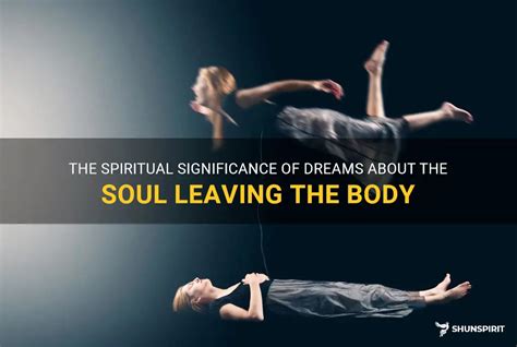 The Spiritual Significance Of Dreams About The Soul Leaving The Body | ShunSpirit