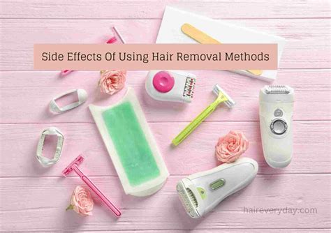 Side Effects Of Using Hair Removal Methods | Important Facts About 8 Different Methods - Hair ...