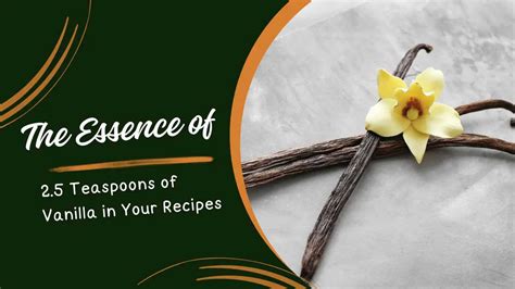 Unveiling the Essence of 2.5 Teaspoons of Vanilla in Your Recipes ...