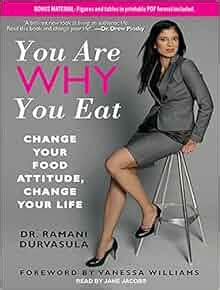 You Are Why You Eat: Change Your Food Attitude, Change Your Life: Dr ...