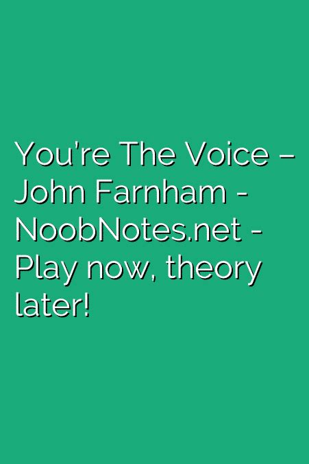 You’re The Voice – John Farnham letter notes for beginners - music notes for newbies