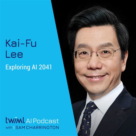 Exploring AI 2041 with Kai-Fu Lee - #516