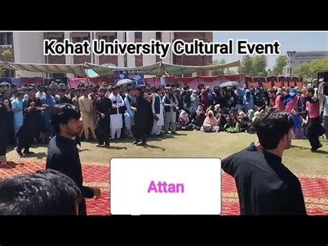 Kohat university Culture Event #kust #pashtun #attan #waziristan - YouTube