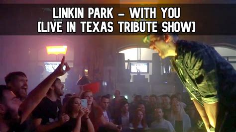 Linkin Park - With You LIVE IN TEXAS TRIBUTE SHOW - YouTube